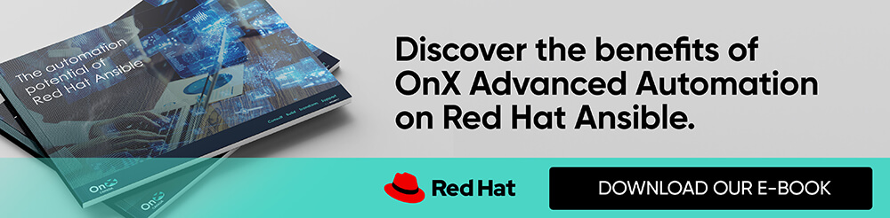 Discover the benefits of OnX Advance d Automation on Red Hat Ansible
Download our E-book